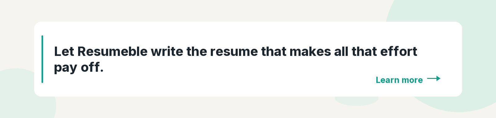 Let Resumeble write the resume that makes all that effort pay off.